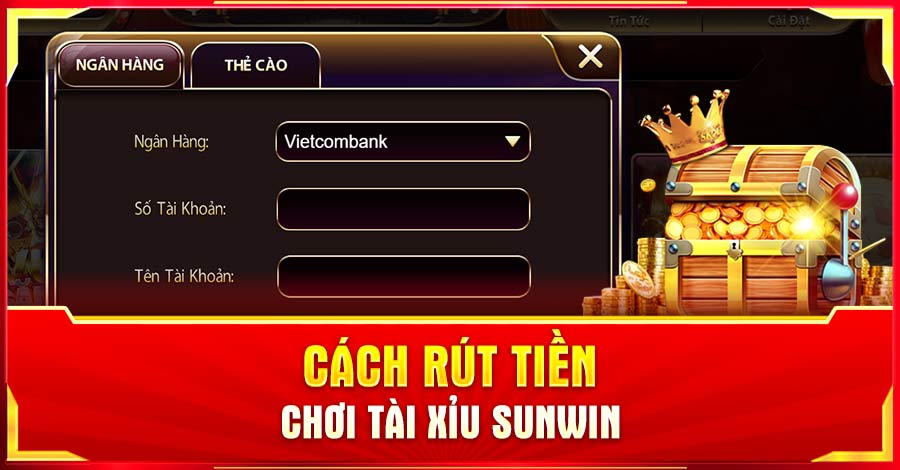 Cách rút tiền khi chơi tài xỉu Sunwin